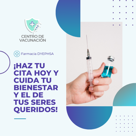 Haz tu cita en el Centro de Vacunación de Farmacia DYEPHSA para proteger tu bienestar y el de tus seres queridos